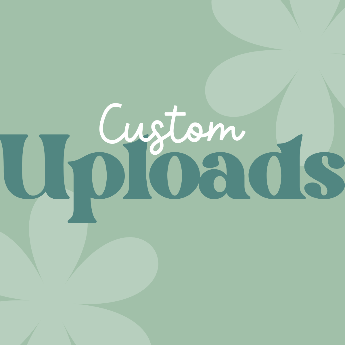 CUSTOM UPLOADS