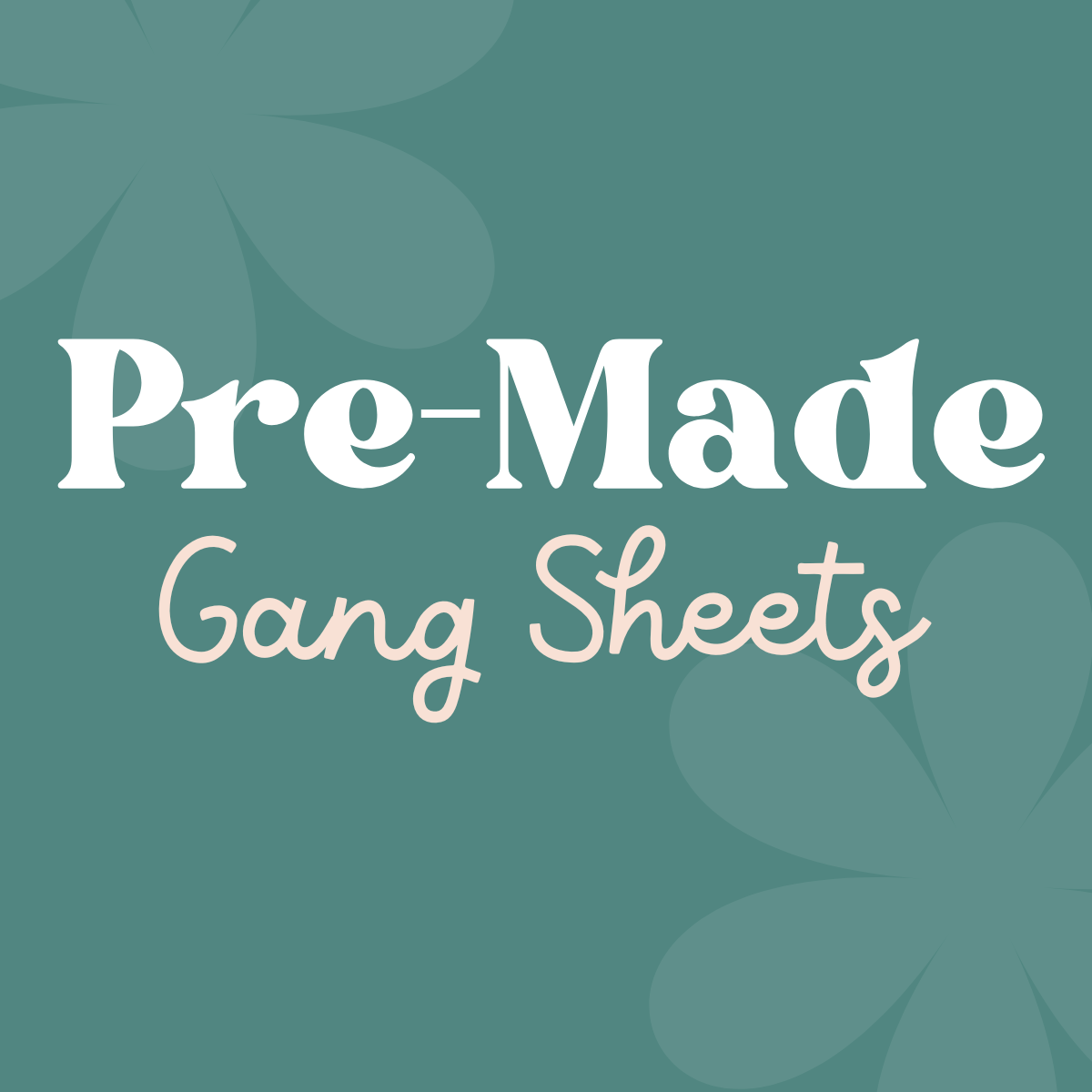Pre-Made Gang Sheets