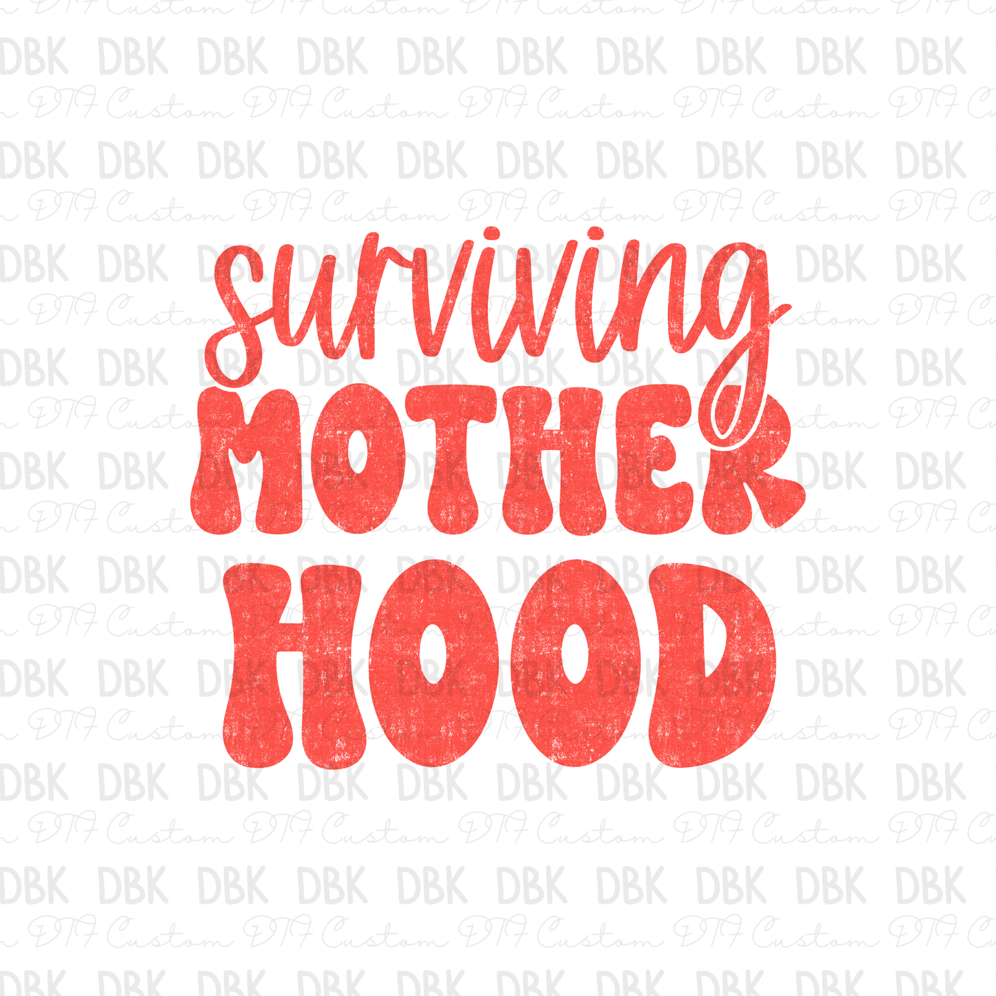 Surviving Motherhood DTF Transfer