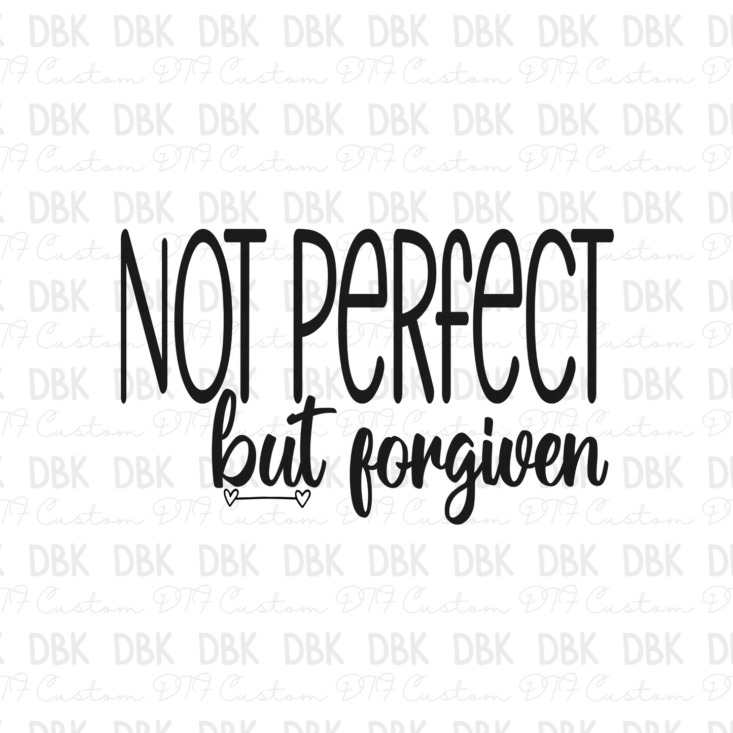 Not perfect but forgiven DTF transfer FT69