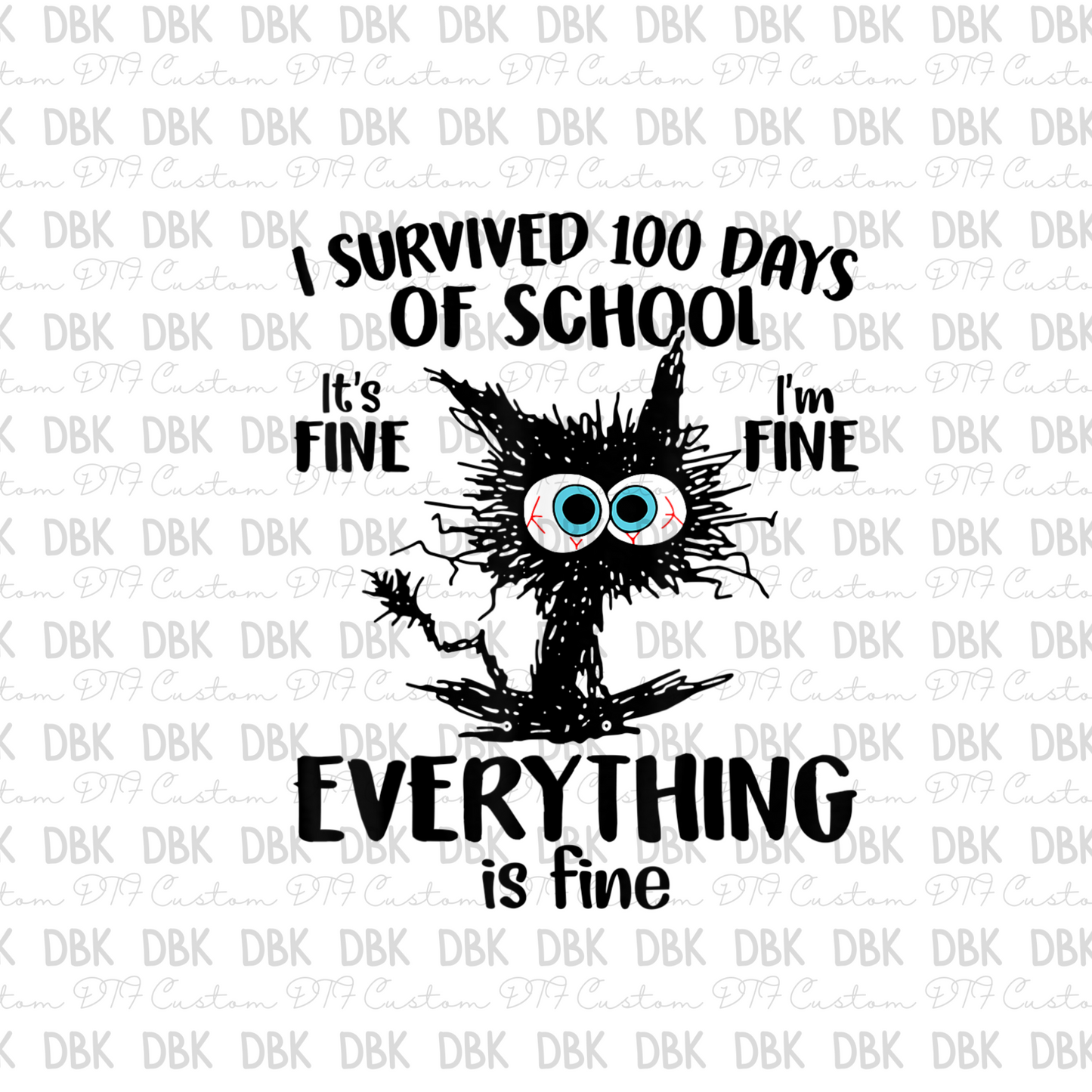 I survived 100 days of school, everything is fine DTF transfer A81