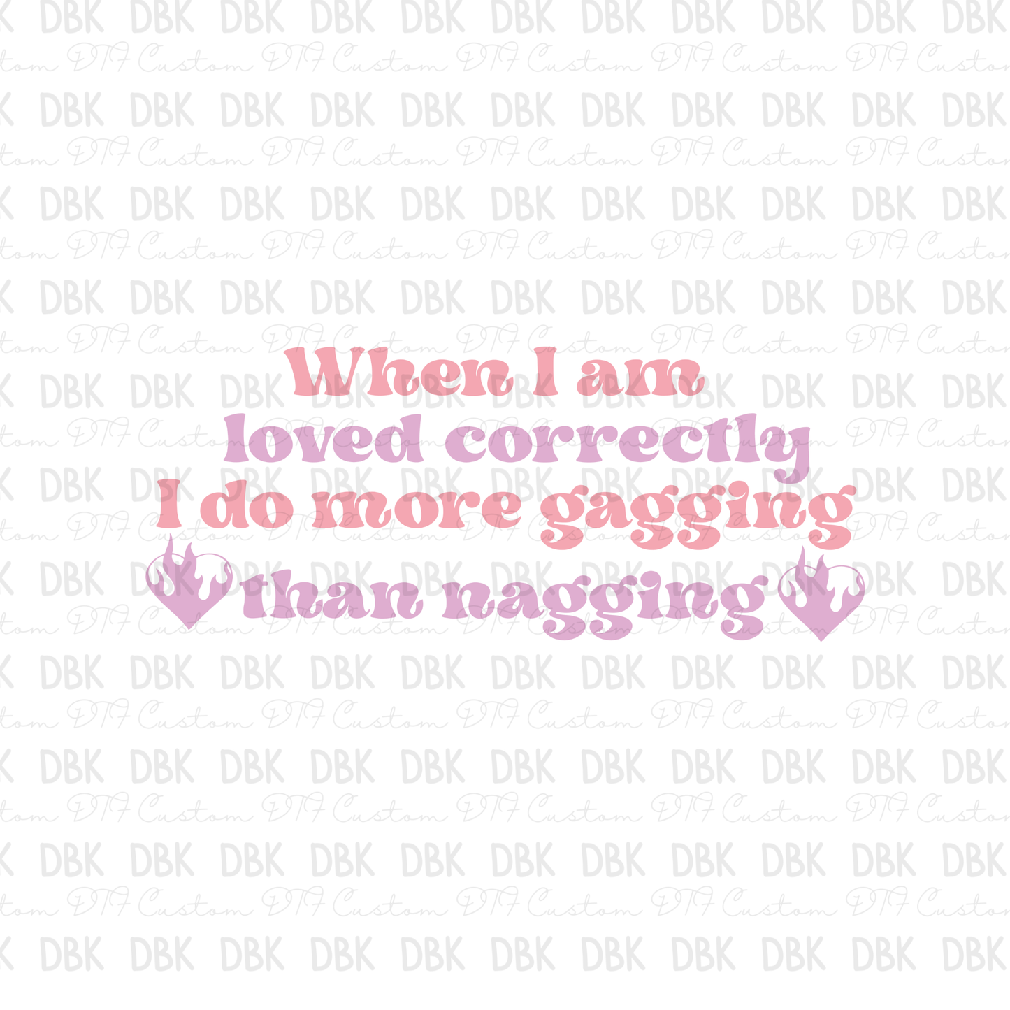 When I am loved correctly DTF Transfer I121