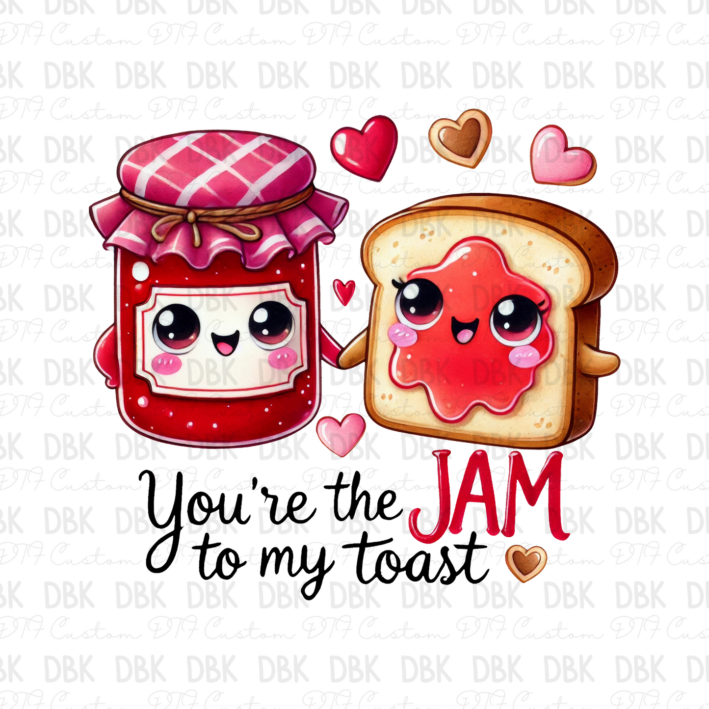 You're the jam to my toast DTF Transfer