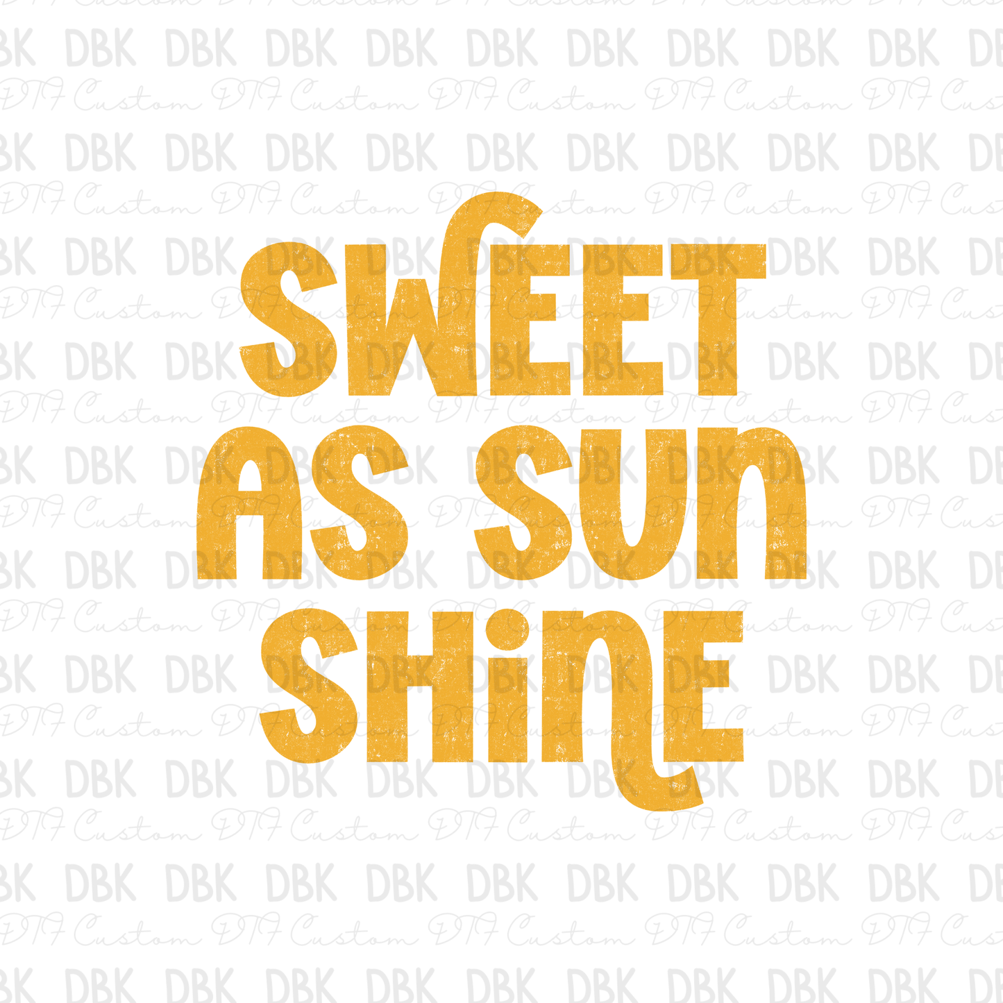 Sweet as sunshine DTF Transfer