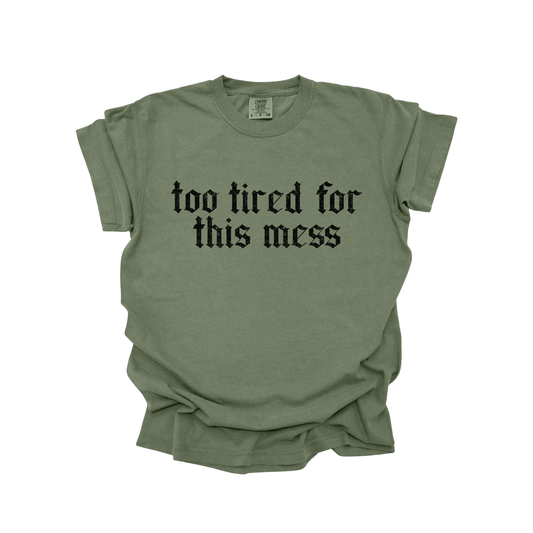 Too Tired for this mess DTF Transfer