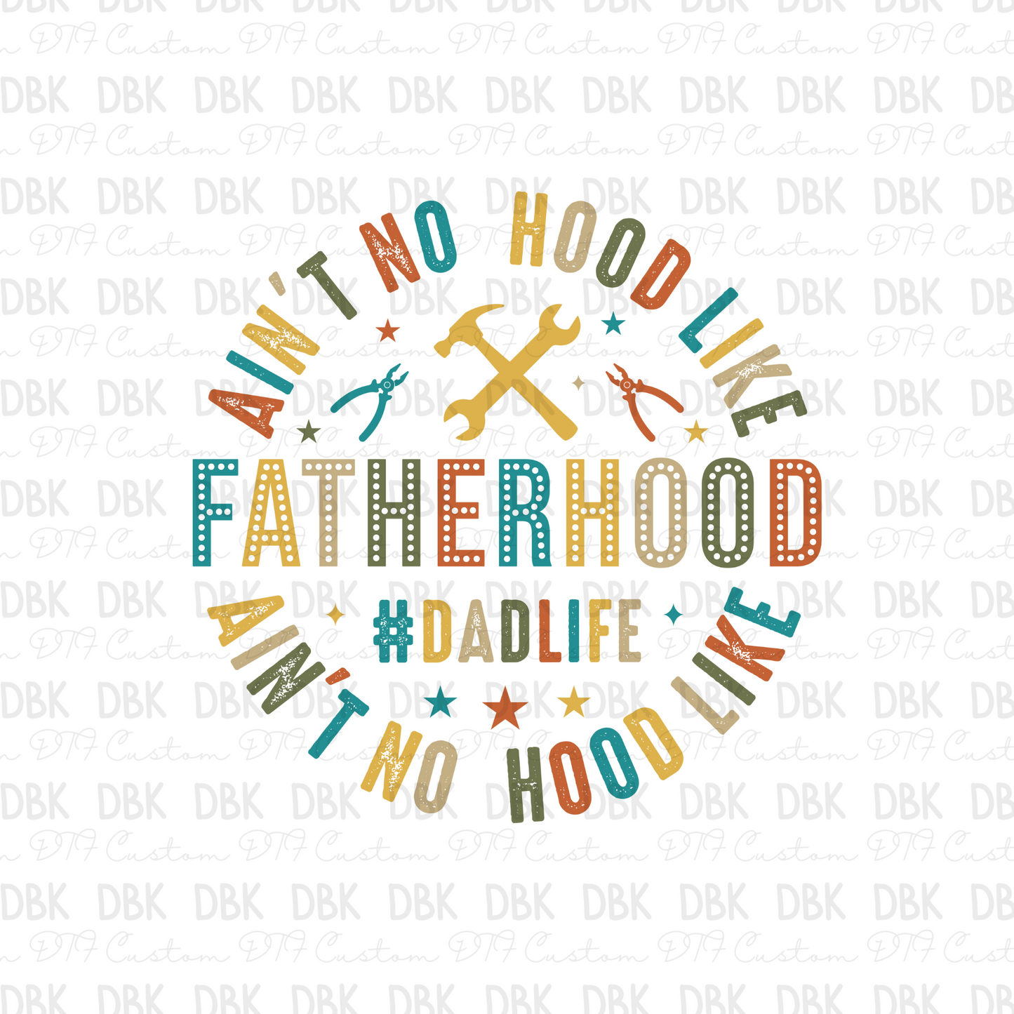 Ain't no hood like fatherhood DTF transfer DD33
