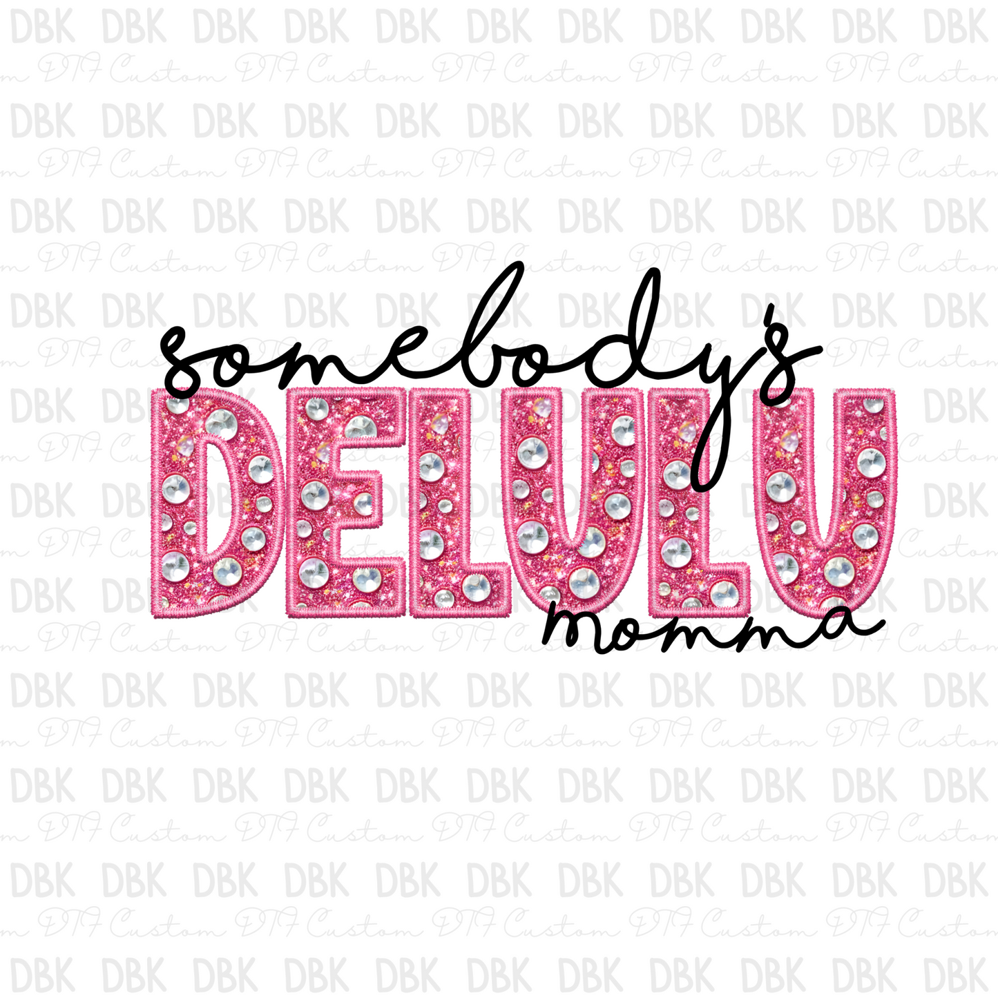 Somebody's delulu momma DTF transfer B100