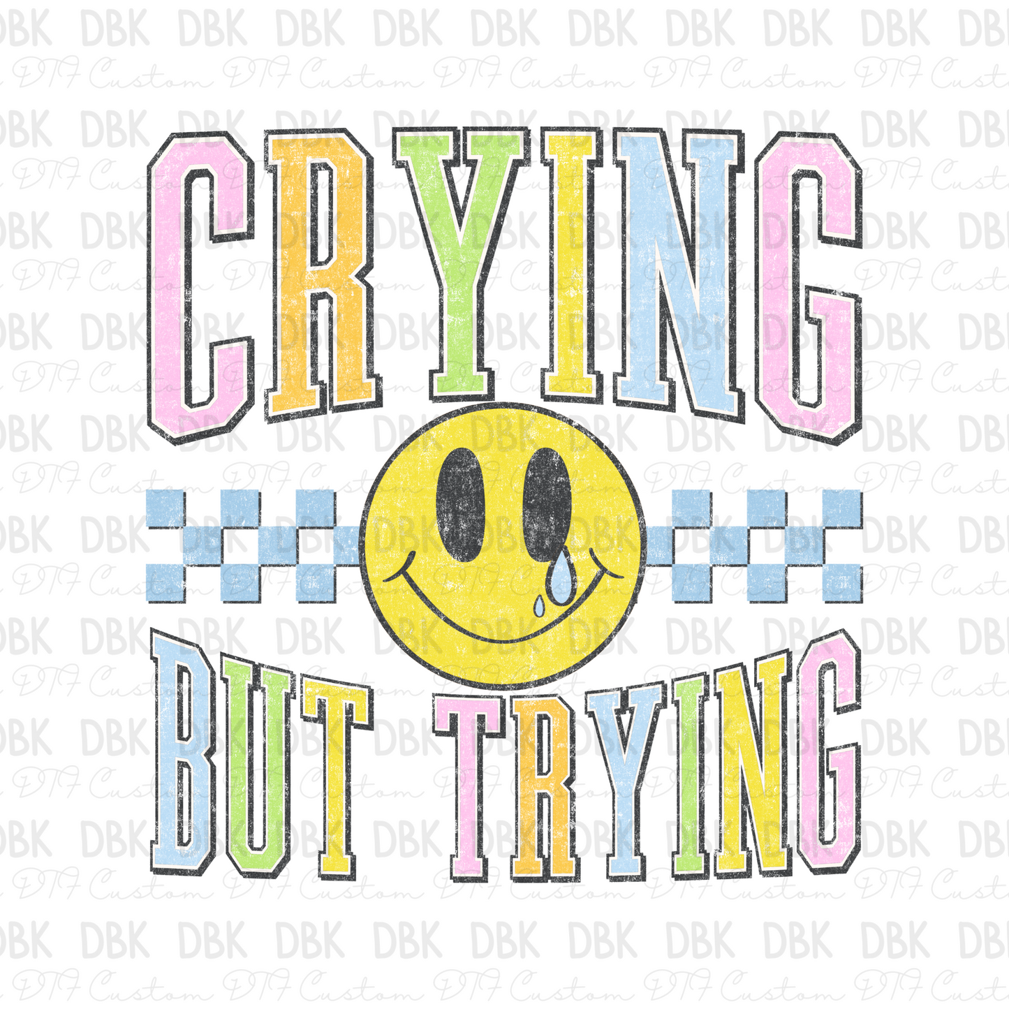 Crying but trying DTF Transfer I251
