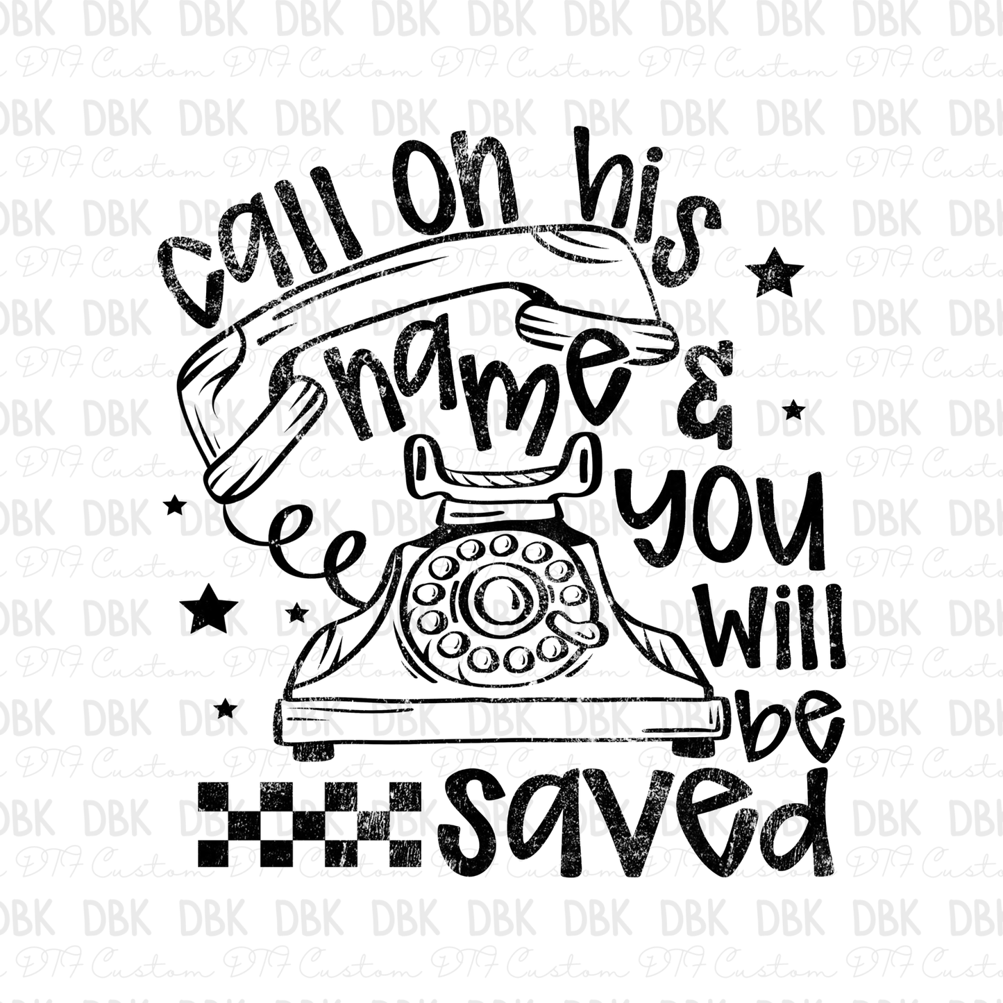 Call on his name and you will be saved DTF transfer BLACK FT117