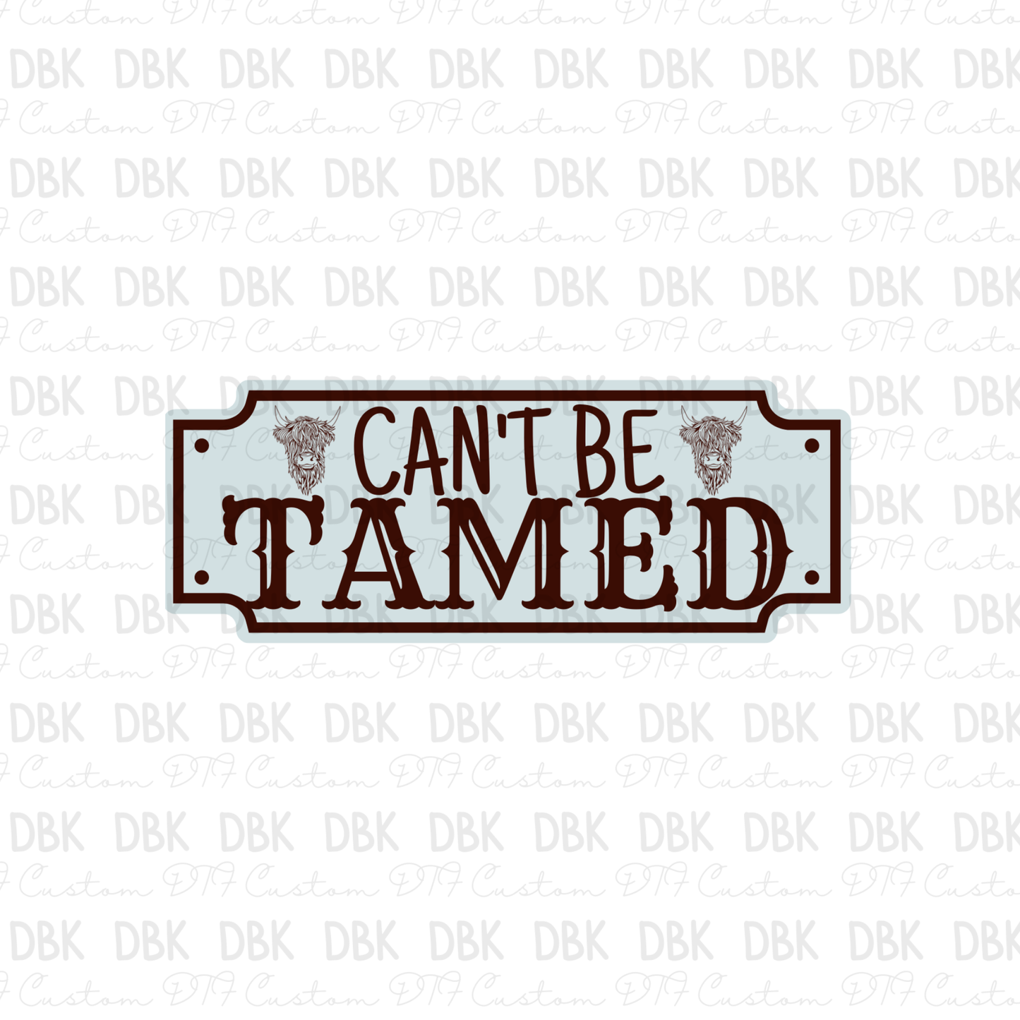 Can't be tamed DTF transfer K54