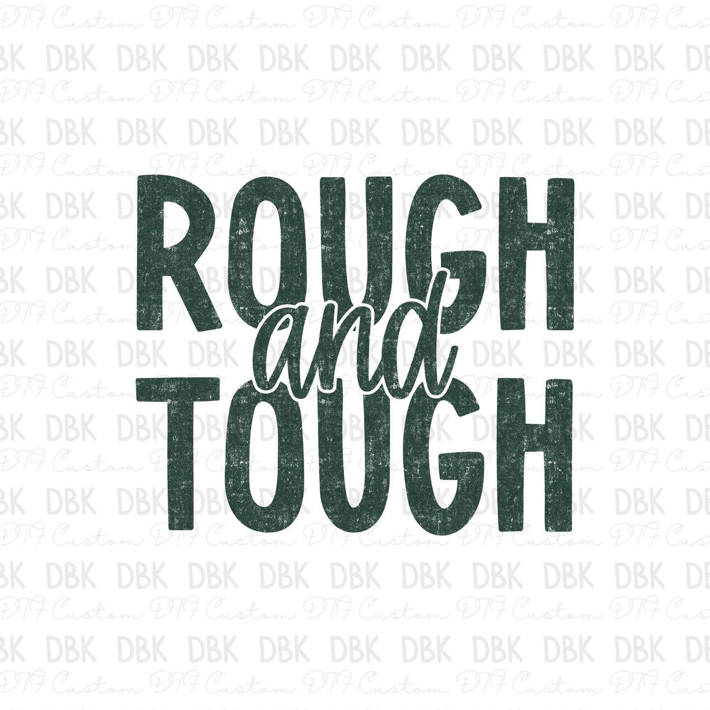 Rough and Tough DTF Transfer