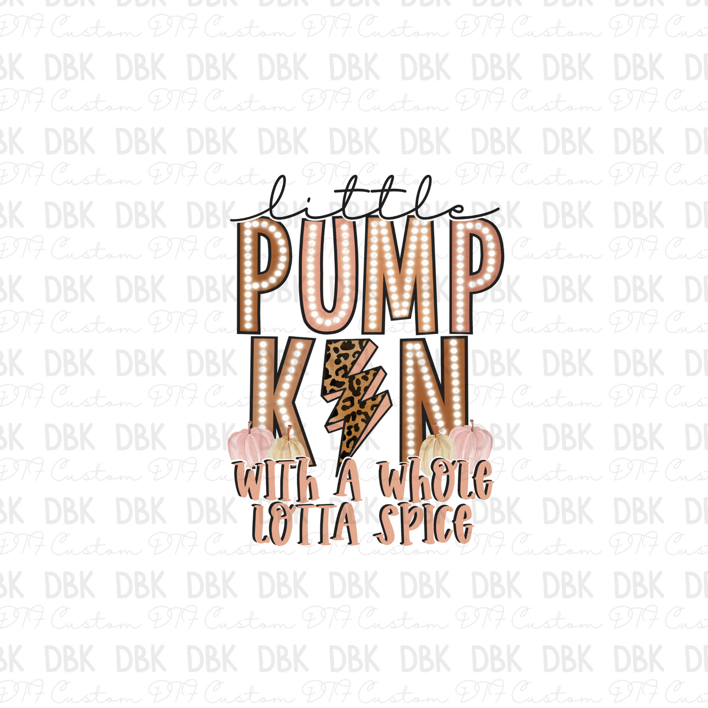 Little pumpkin with A whole lotta spice DTF transfer F121