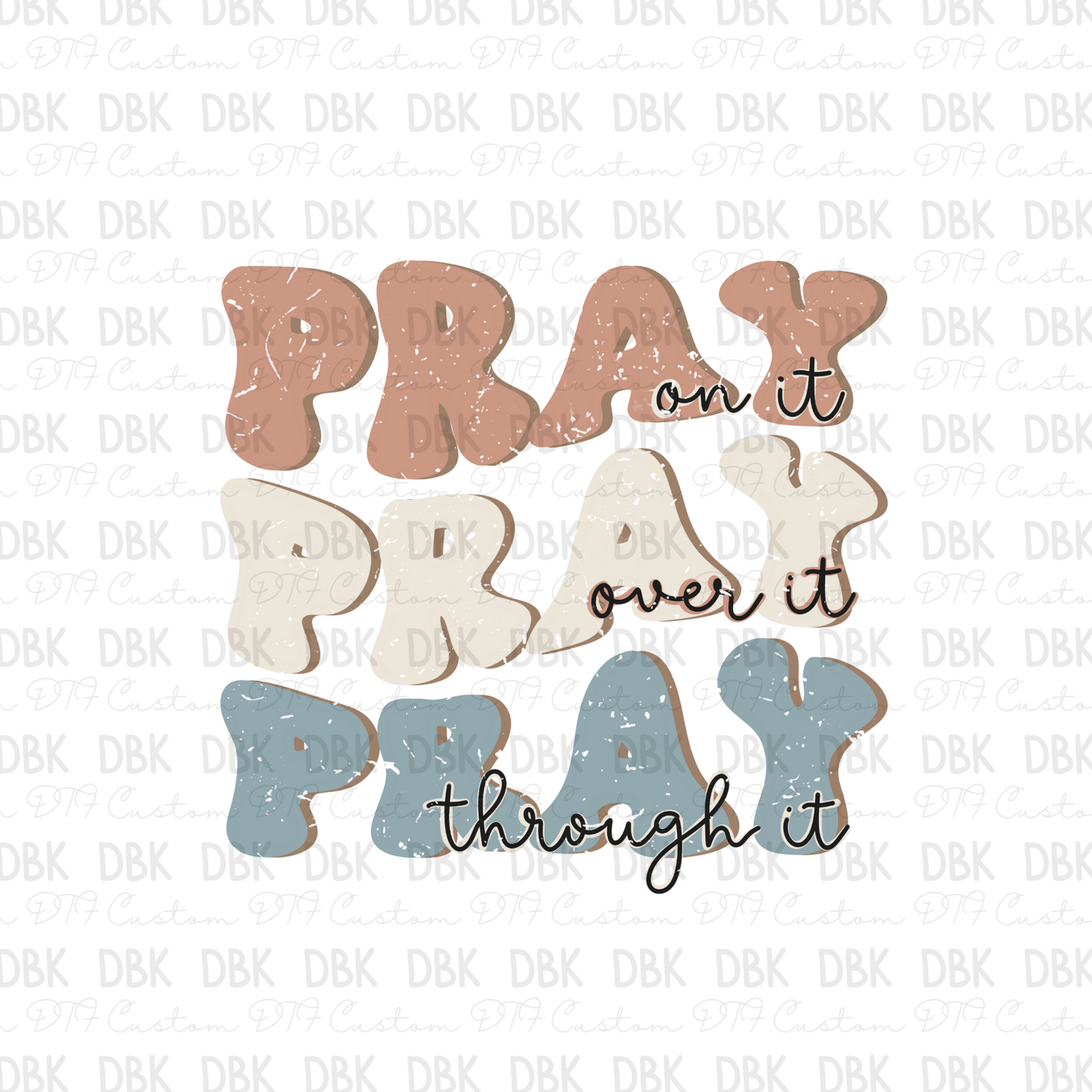 pray on it pray over it pray through it DTF Transfer FT78