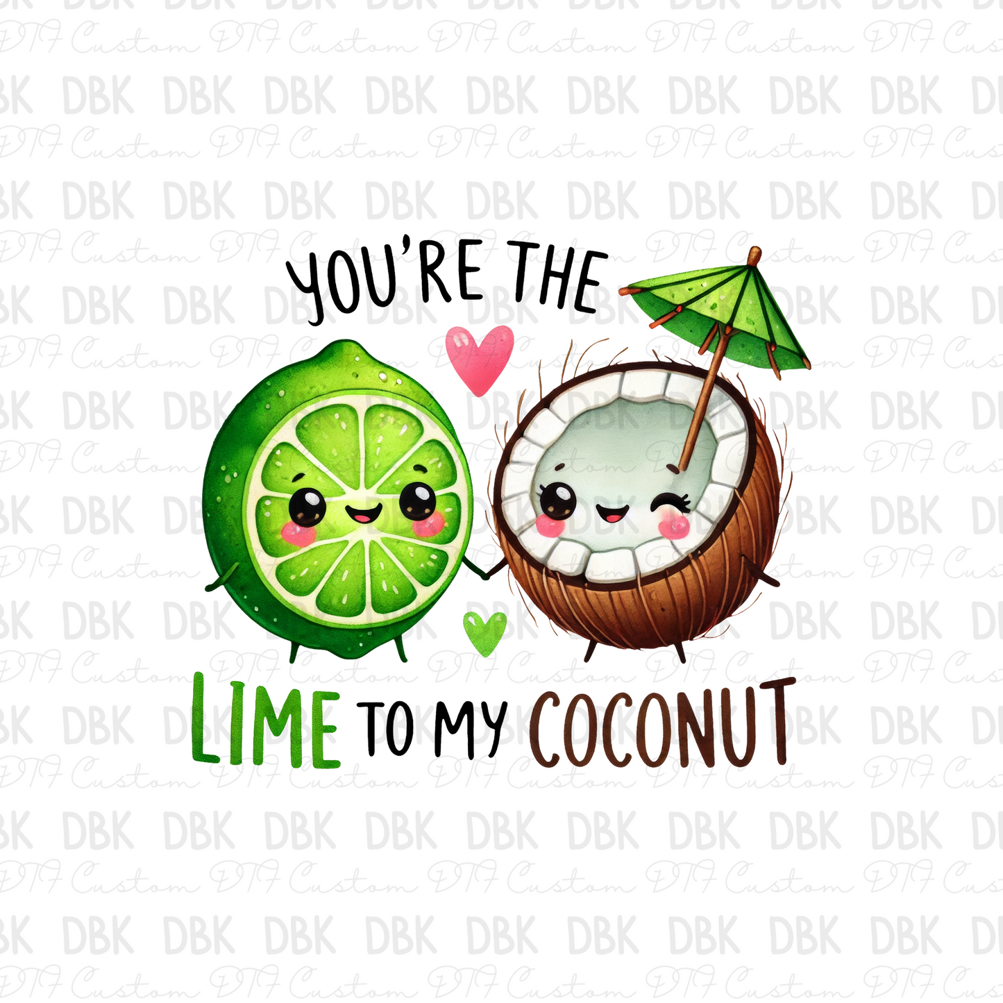 You're the lime to my coconut DTF Transfer