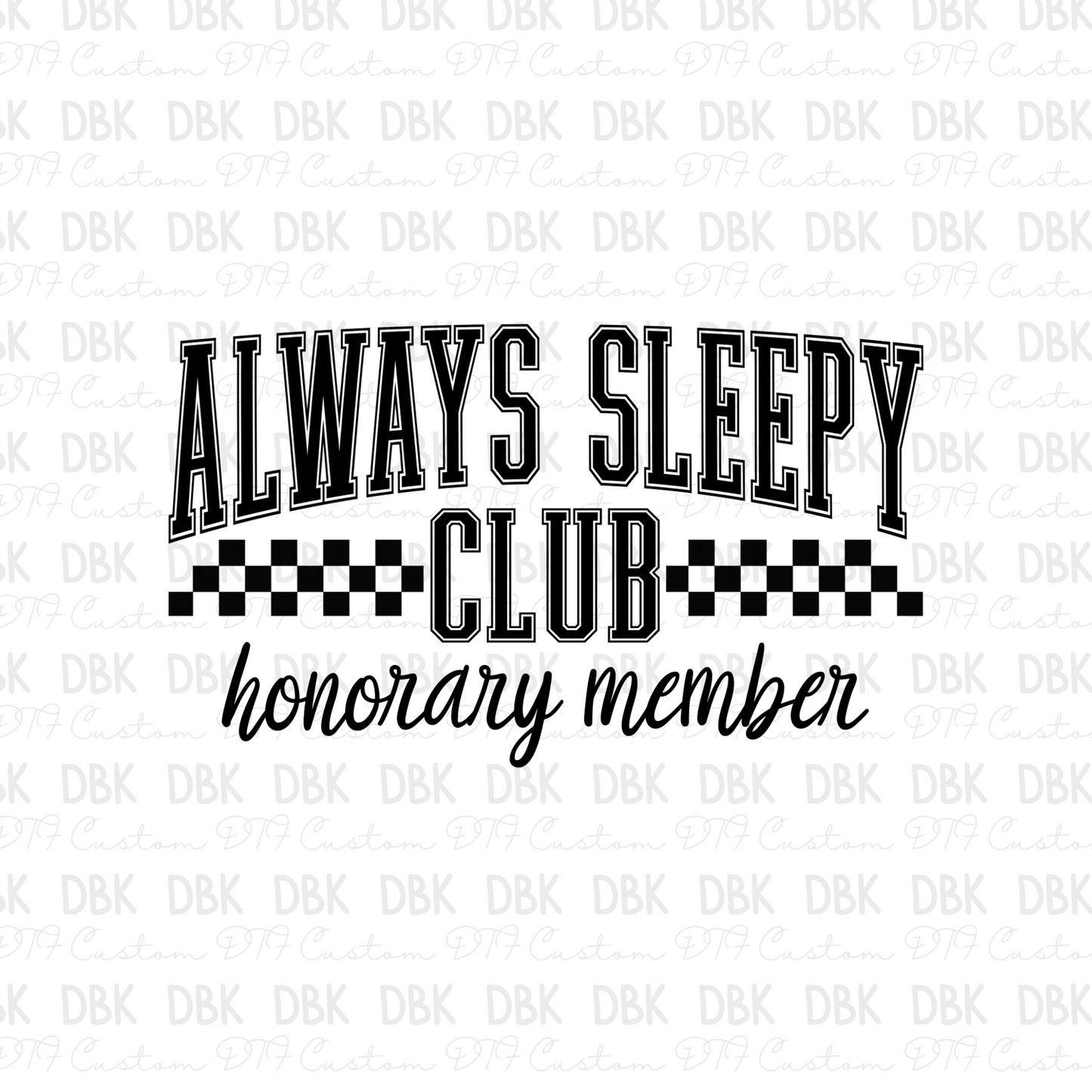 Always sleepy club DTF Transfer I278