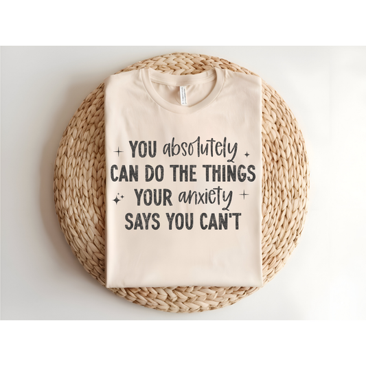 You absolutely can do the things your anxiety says you can't DTF Transfer GREY