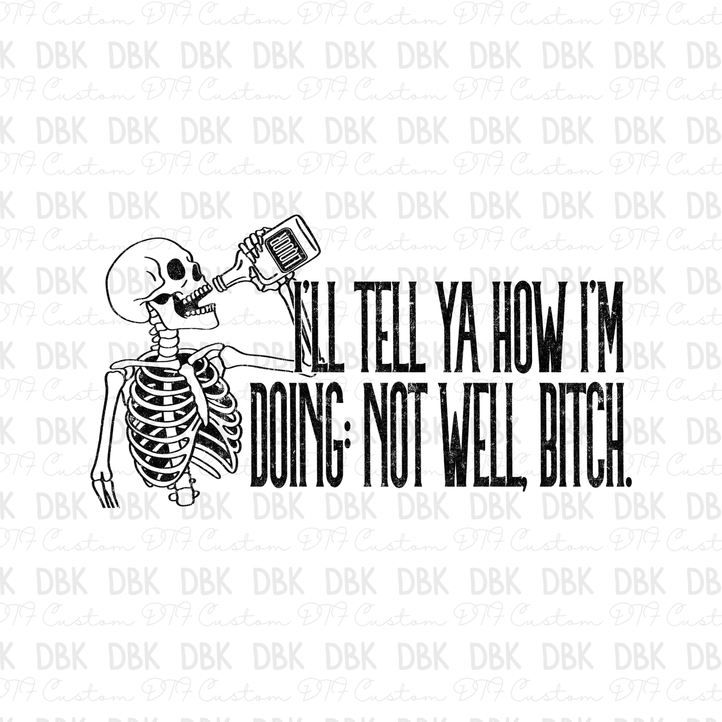 I'll tell ya how I'm doing now well, bitch DTF Transfer