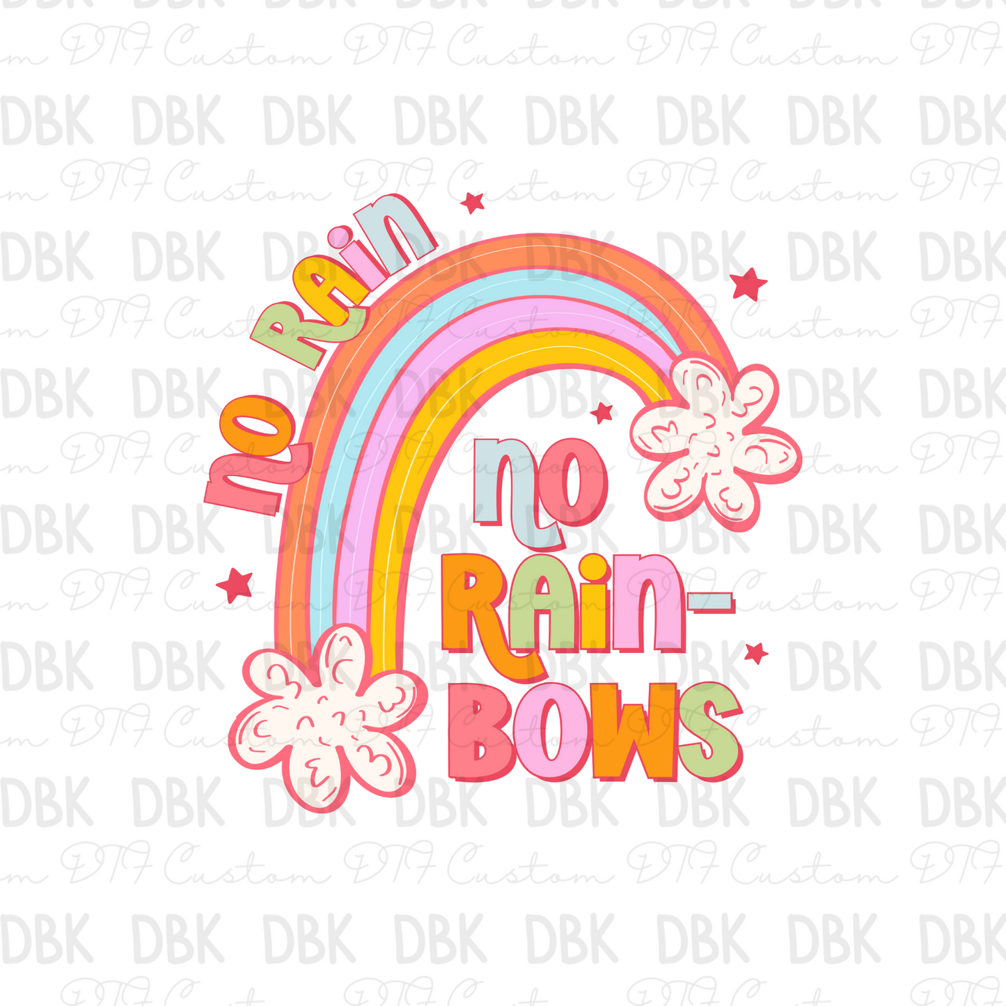 No Rain No Rainbows DTF Transfer
