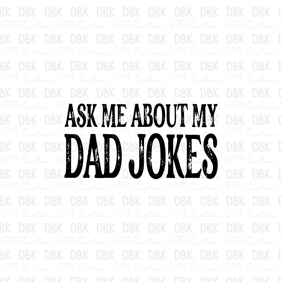 Ask me about my dad jokes DTF transfer DD28