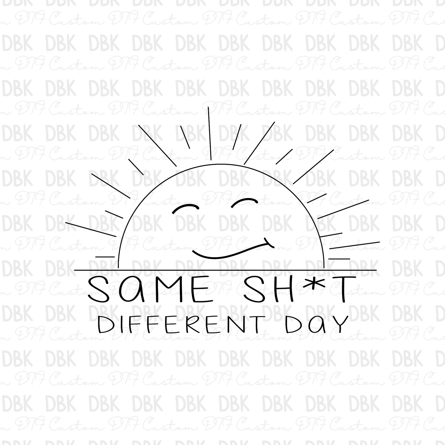 Same shit different day DTF transfer I67