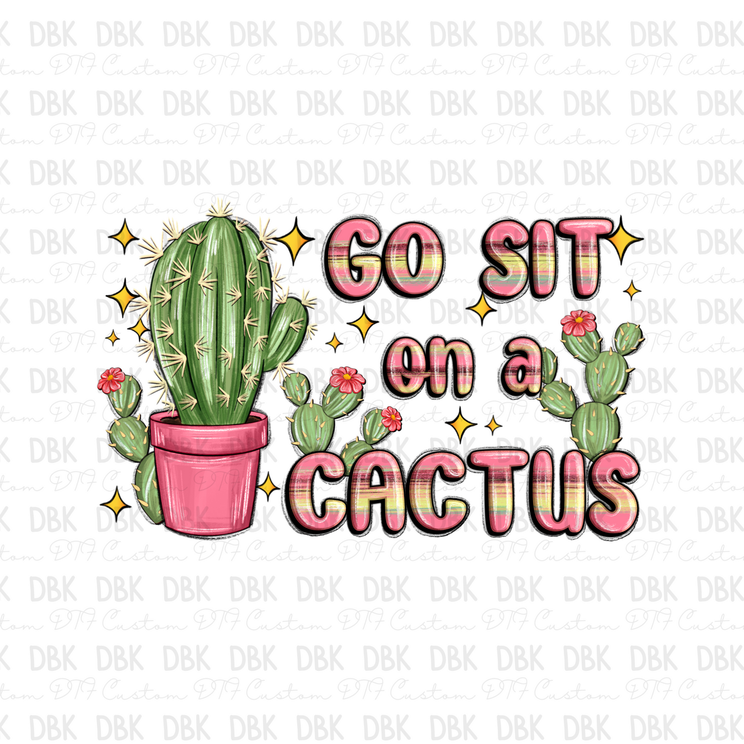 Go sit on a cactus DTF Transfer I41