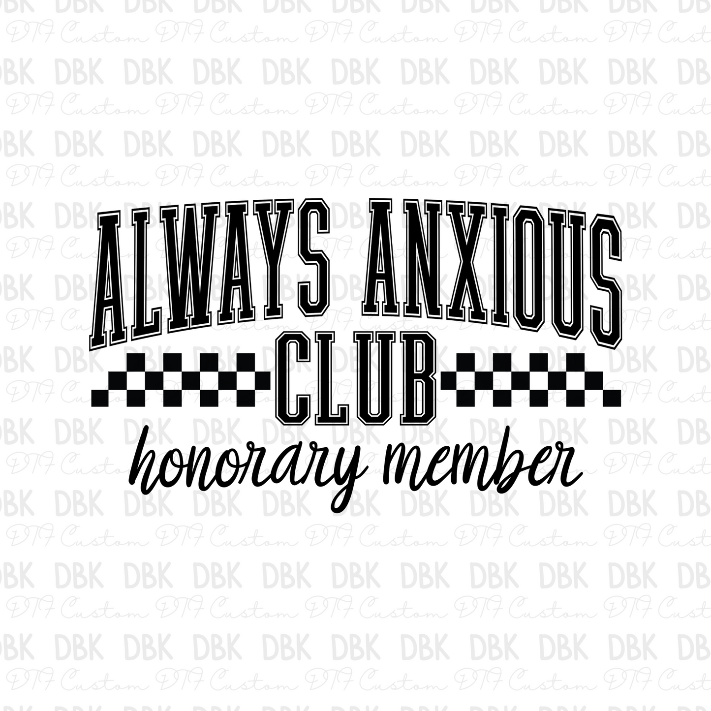 Always anxious club DTF Transfer I276