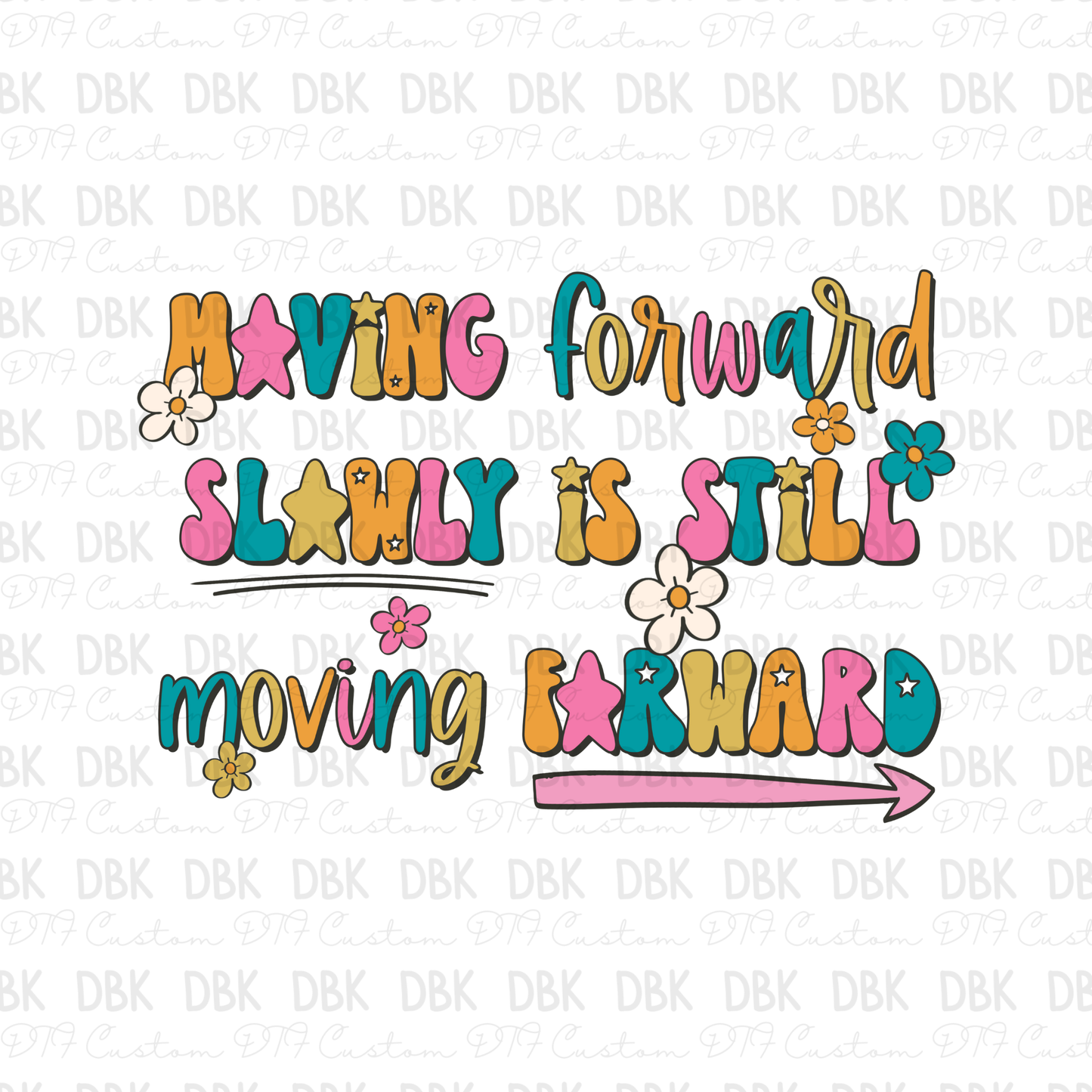 Moving forward slowly is still moving forward DTF Transfer