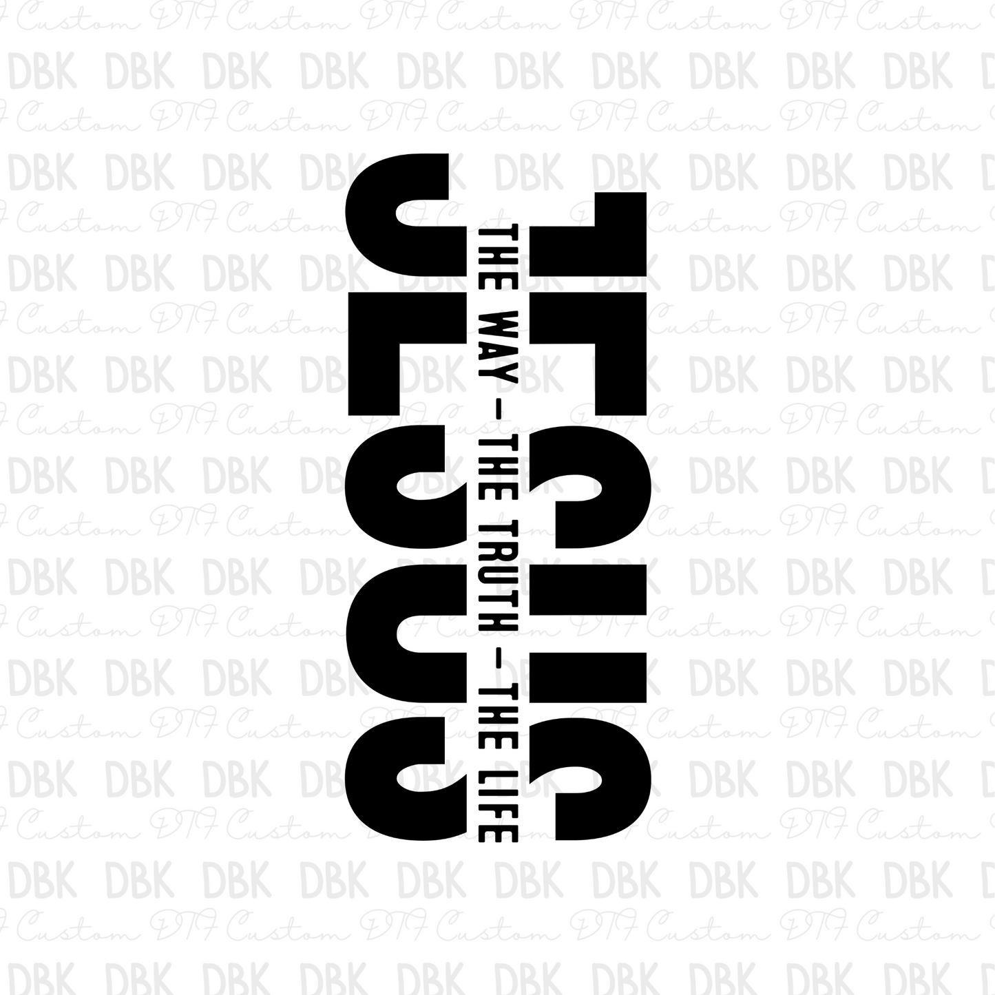 Jesus the way the truth the life DTF Transfer FT100