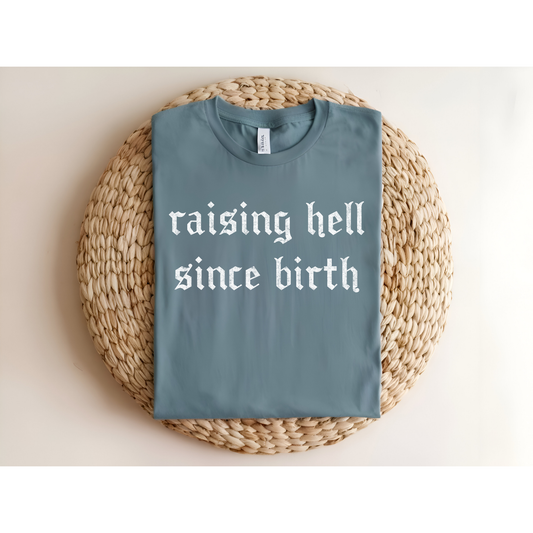 Raising hell since birth DTF Transfer WHITE