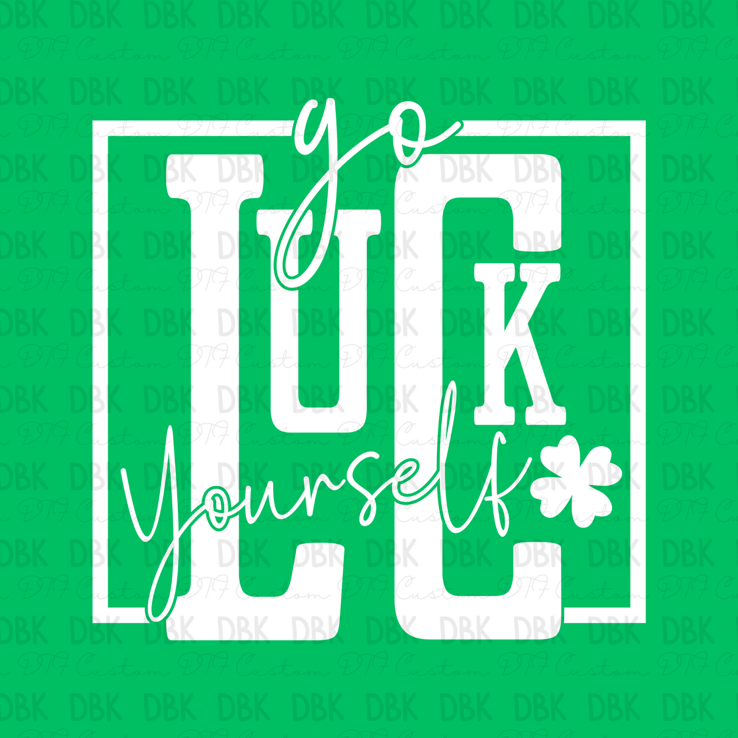 Go Luck Yourself DTF transfer WHITE