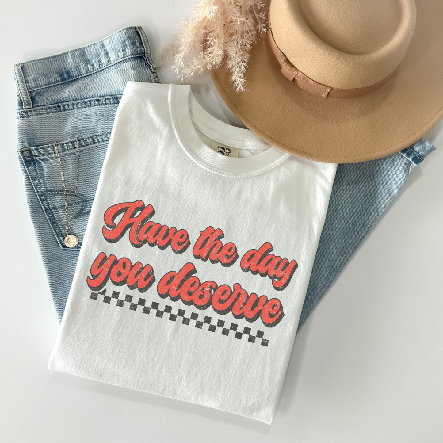 Have the day you deserve DTF Transfer