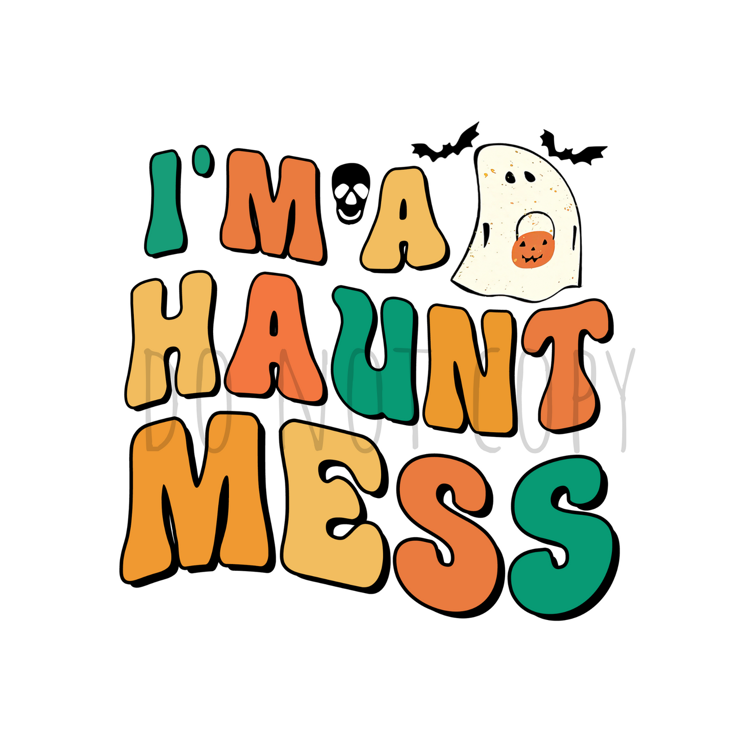 I'm a haunt mess DTF transfer H29