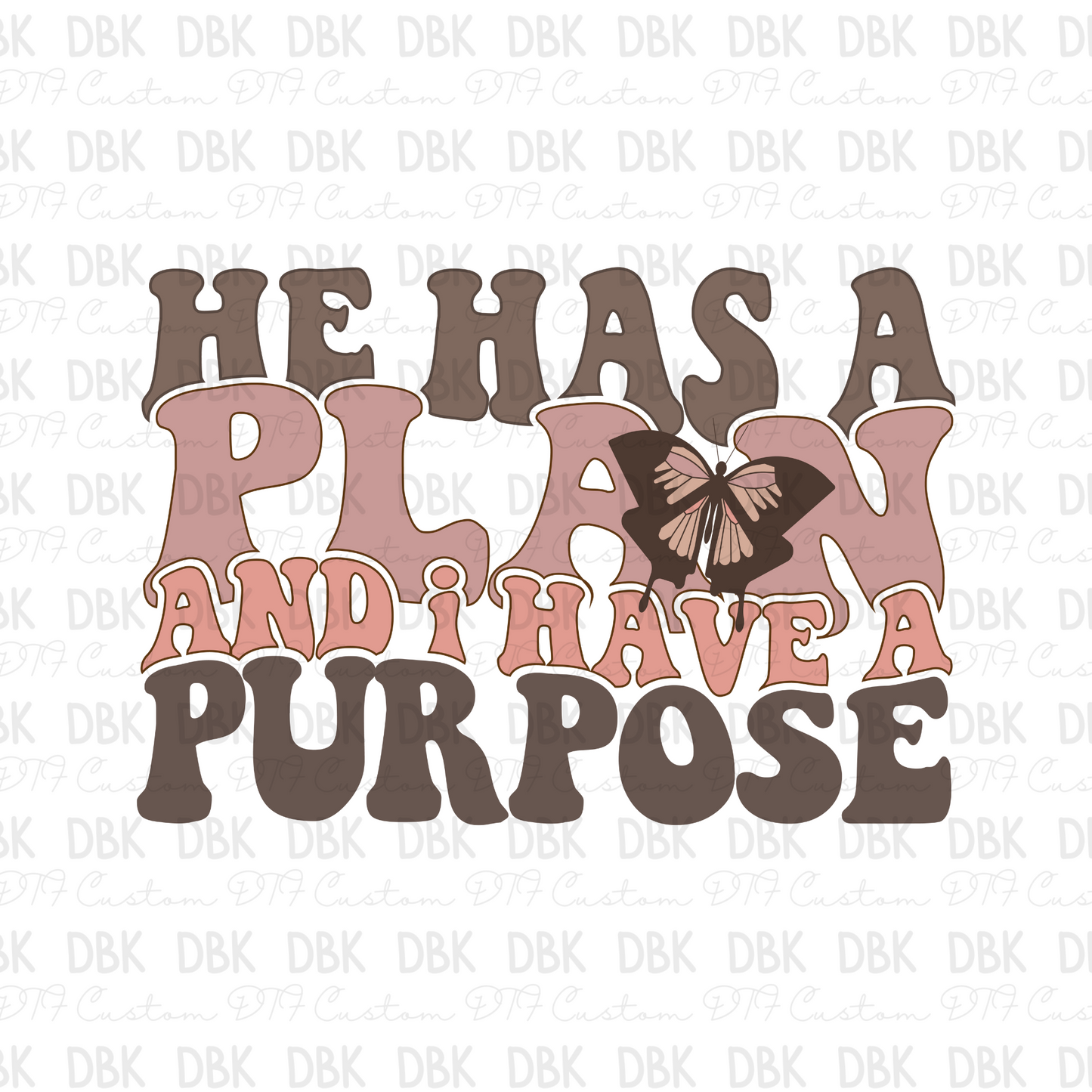 He has A plan and I have A purpose DTF transfer FT165
