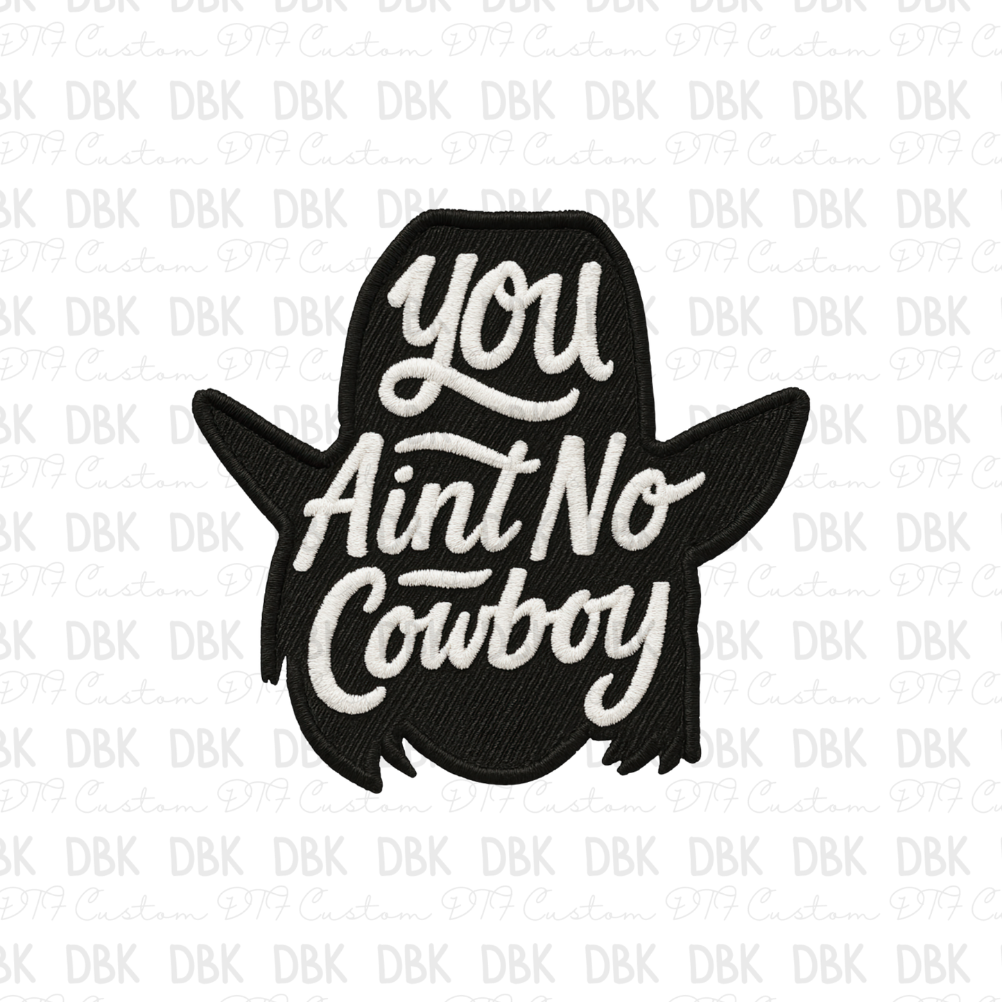 You aint no cowboy DTF transfer B397