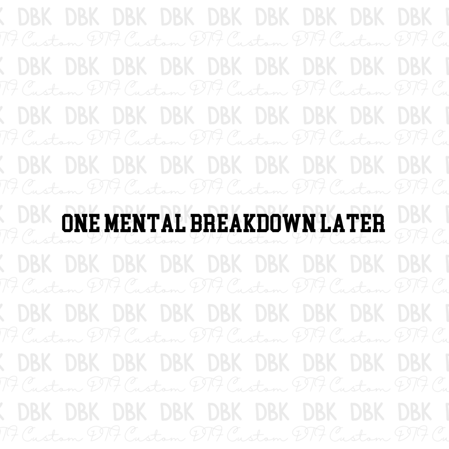 One mental breakdown later DTF Transfer I26