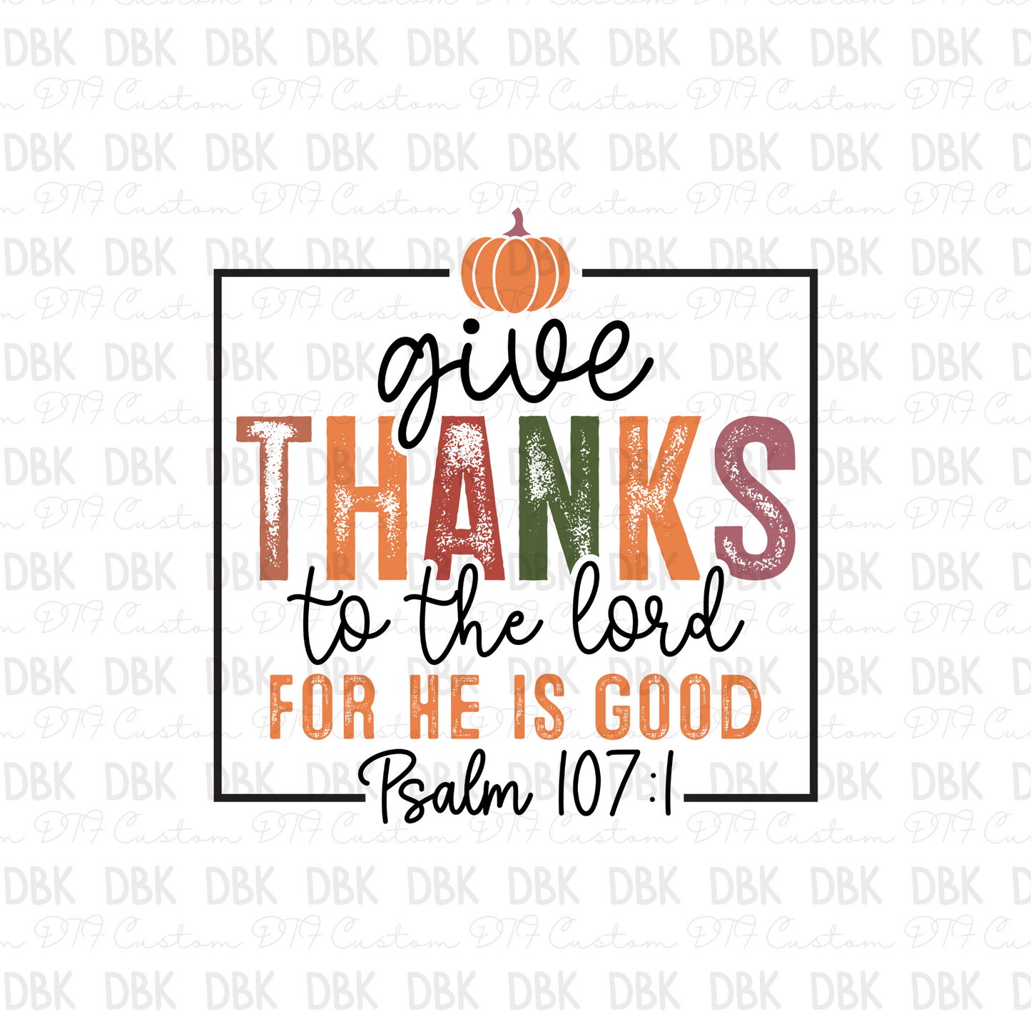 Give thanks to the lord for he is good DTF Transfer F128