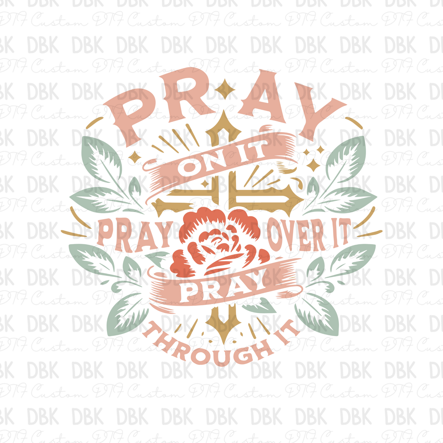 Pray on it pray over it pray through it DTF transfer FT158