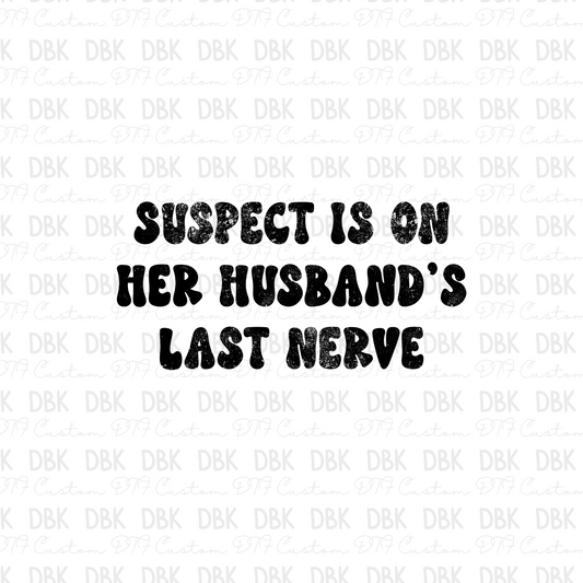Suspect is on her husband's last nerve DTF Transfer I296
