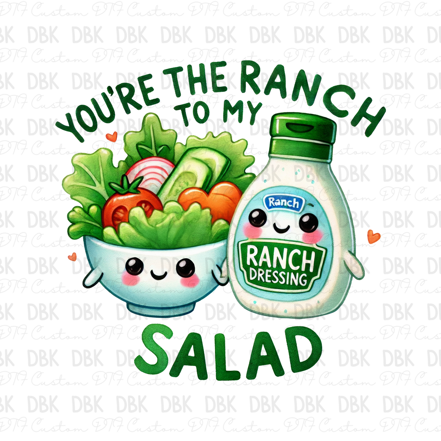 You're the ranch to my salad DTF Transfer