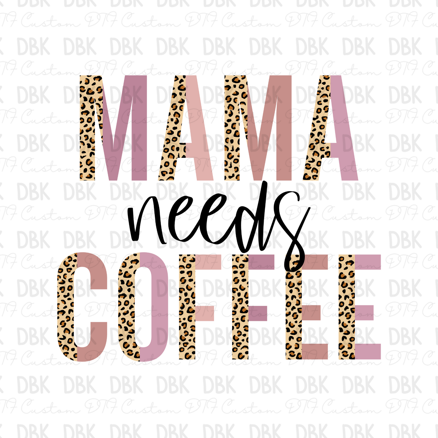 Mama needs coffee DTF transfer N210