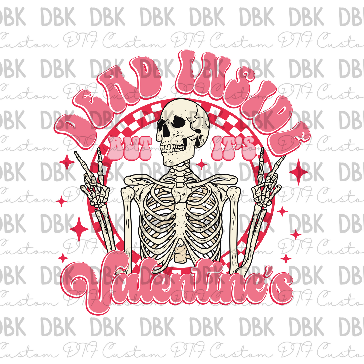 Dead inside but its Valentine's DTF transfer J4
