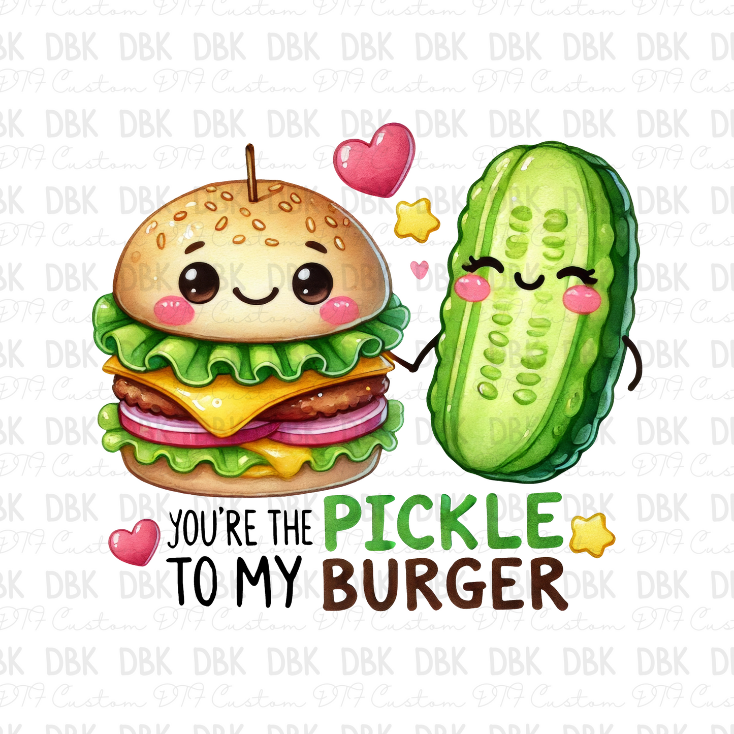 You're the pickle to my burger DTF Transfer