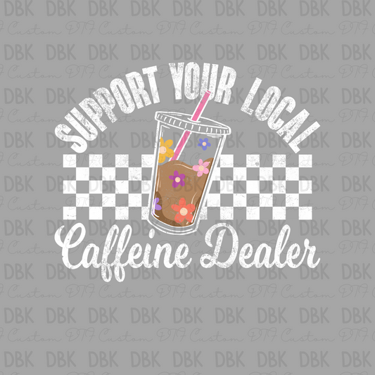 Support your local caffeine dealer DTF Transfer WHITE
