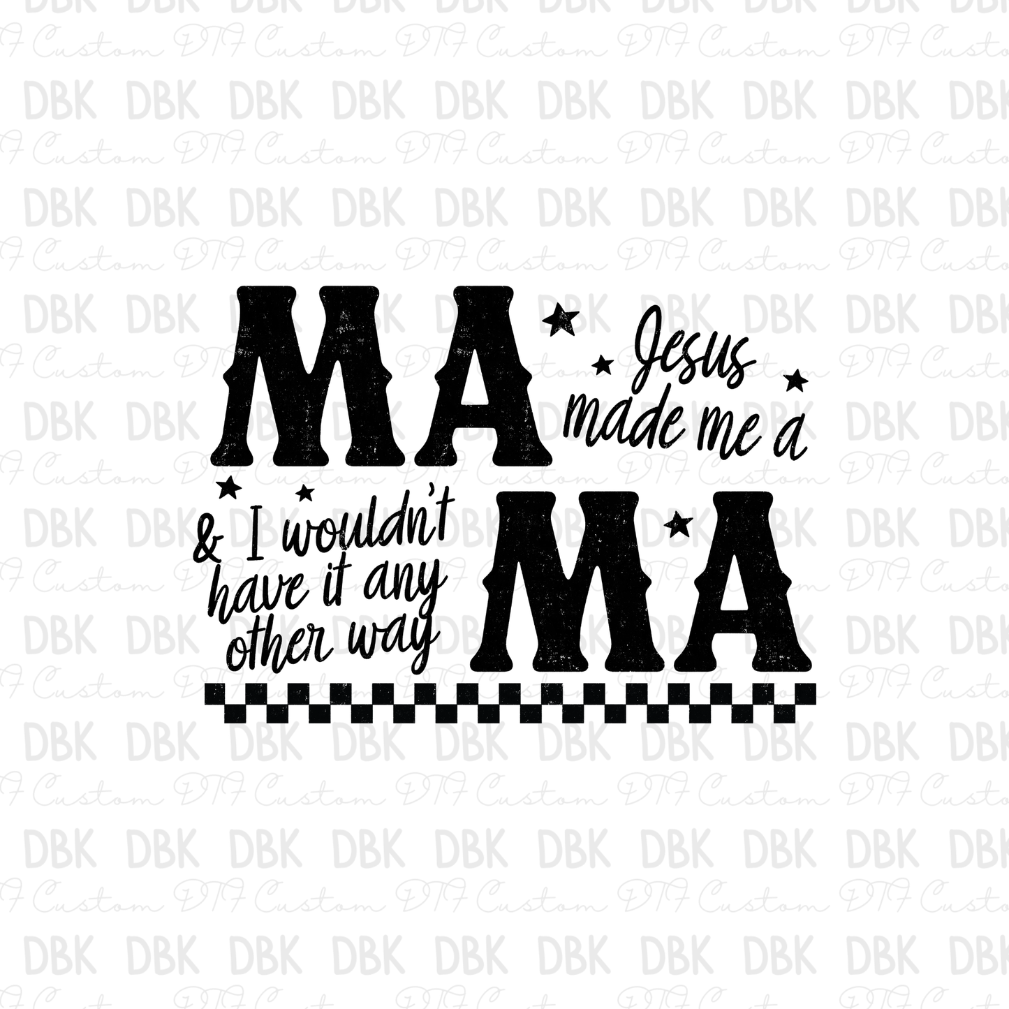 Jesus made me a MAMA DTF Transfer BLACK