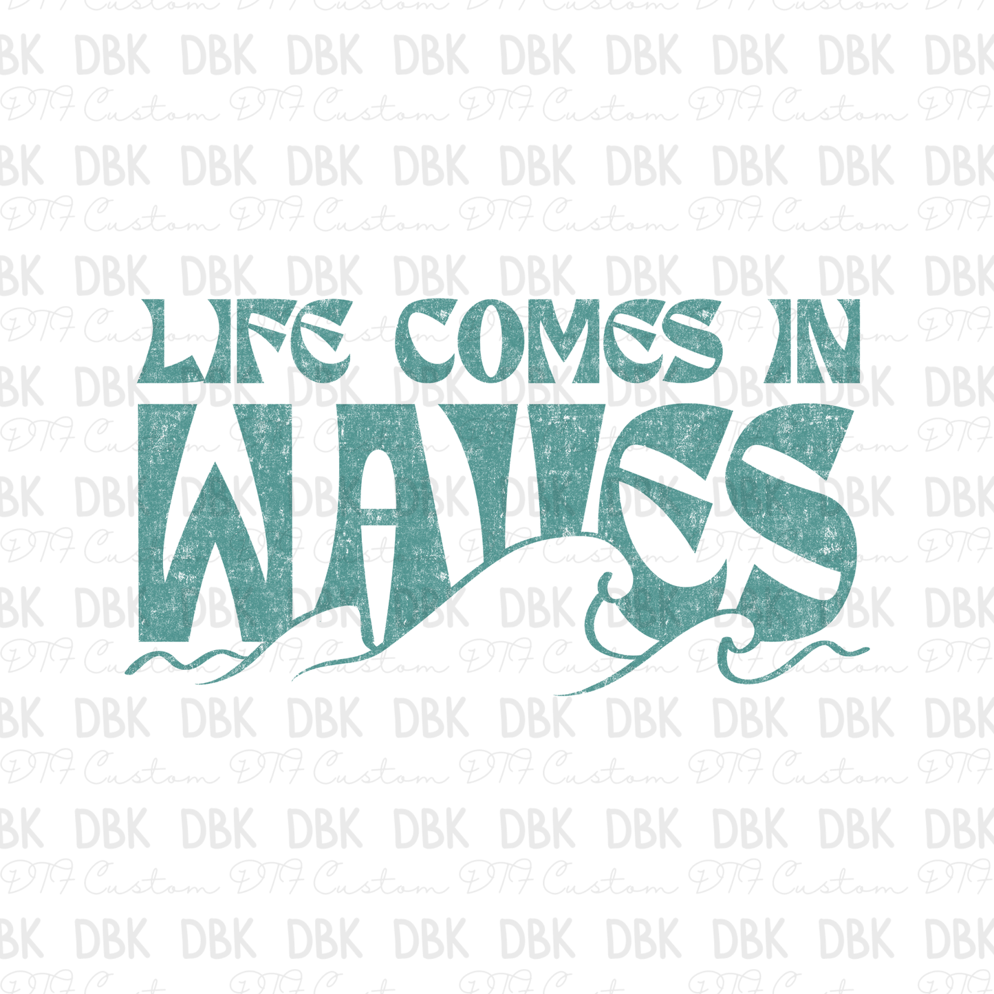 Life comes in waves DTF Transfer LIGHT TEAL