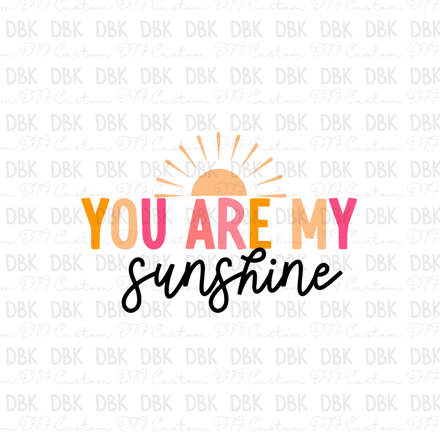 You are my Sunshine DTF transfer S5