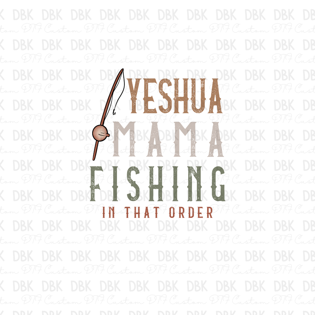 Yeshua mama fishing in that order DTF transfer N107