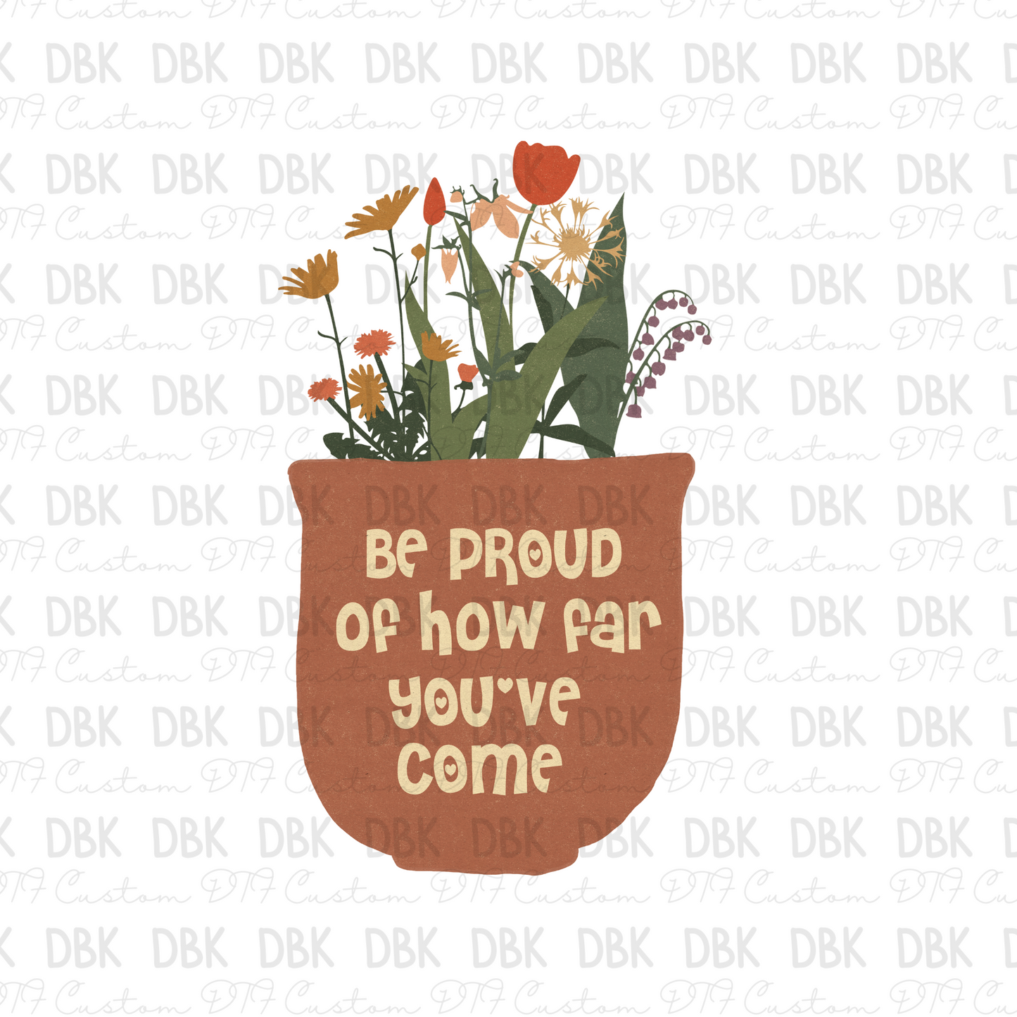 Be proud of how far you've come DTF Transfer