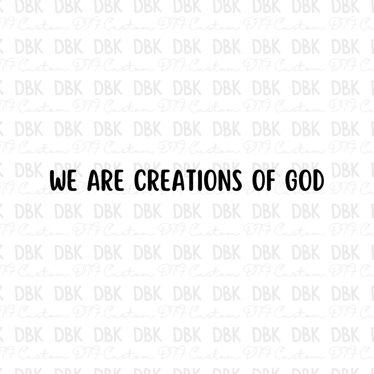 We are creations of God DTF Transfer FT66