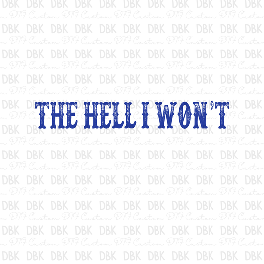The Hell I Won't DTF Transfer BLUE I290